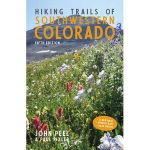 Hiking Trails of Southwestern Colorado, Fifth Edition -- John Peel